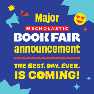 message that reads, "Major Book Fair Announcement - The best. day. ever. is coming!" with blue background, smiley  face, and  megaphone